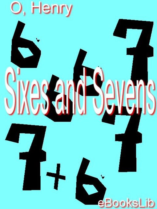 Title details for Sixes and Sevens by O. Henry - Available